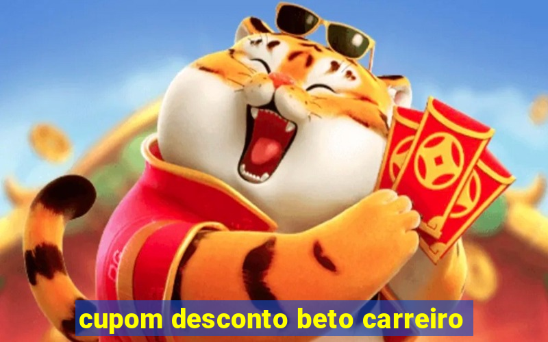 cupom desconto beto carreiro